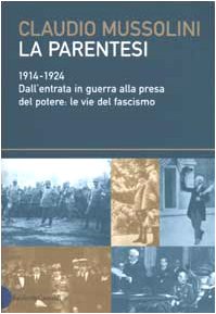 Stock image for La parentesi. 1914-1924. Dall'entrata in guerra alla presa del potere: le vie del fascismo. for sale by FIRENZELIBRI SRL