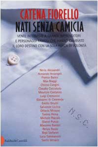 Beispielbild fr Nati senza camicia. Venti interviste a grandi imprenditori e personaggi famosi che hanno cambiato il loro destino con la sola forza di volont (Le boe) zum Verkauf von medimops