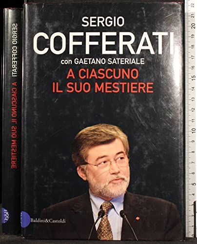 9788884902740: A ciascuno il suo mestiere. Lavoro, sindacato e politica nell'Italia che cambia (I saggi)