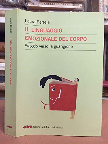 9788884903914: Il linguaggio emozionale del corpo. Viaggio verso la guarigione