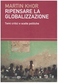 Ripensare alla globalizzazione. Temi critici e scelte politiche (9788884904034) by Unknown Author