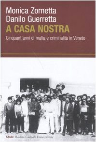 Stock image for A casa nostra. Cinquantanni di mafia e criminalit in Veneto for sale by Green Street Books
