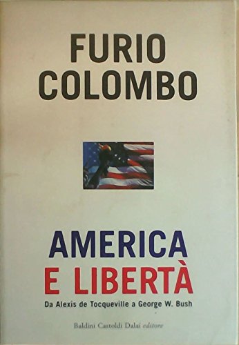 America e libertÃ . Da Alexis de Tocqueville a George W. Bush (9788884907219) by [???]