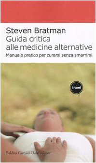 9788884907592: Guida Critica Alle Medicine Alternative. Manuale Pratico Per Curarsi Senza Smarrirsi
