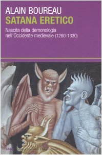 Satana eretico. Nascita della demonologia nell'Occidente medievale (1280-1330) (9788884908773) by [???]