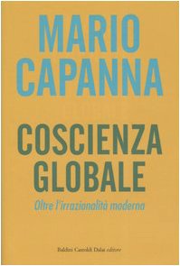 9788884909404: Coscienza globale. Oltre l'irrazionalit moderna