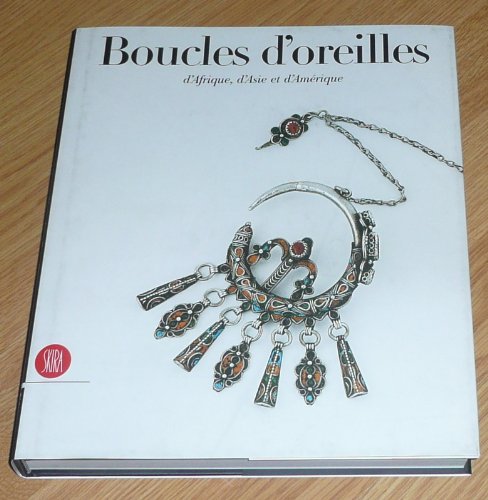 Beispielbild fr Boucles d'oreilles d'Afrique, d'Asie et d'Amrique de la collection Ghysels. zum Verkauf von AUSONE