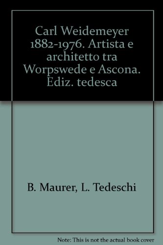 9788884910684: Carl Weidemeyer 1882-1976. Artista e architetto tra Worpswede e Ascona. Ediz. tedesca