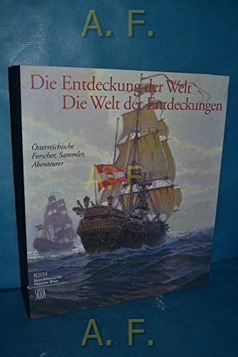 Beispielbild fr Die Entdeckung der Welt - Die Welt der Entdeckungen - sterreichische Forscher, Sammler, Abenteurer zum Verkauf von Bcherpanorama Zwickau- Planitz