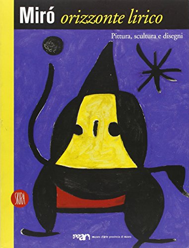 9788884911230: Miró. Orizzonte lirico. Pittura, scultura e disegni. Ediz. illustrata