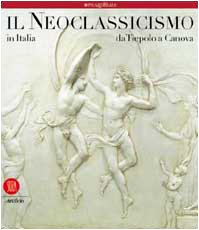 Beispielbild fr Il Neoclassicismo in Italia: Da Tiepolo a Canova zum Verkauf von Powell's Bookstores Chicago, ABAA