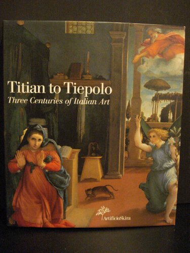 Imagen de archivo de Titian to Tiepolo Three Centuries of Italian Art. a la venta por Dial-A-Book