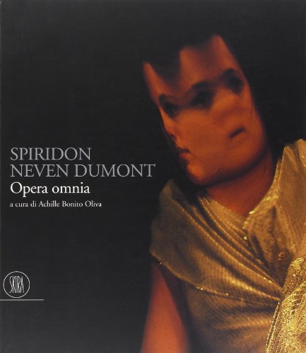9788884912749: Spiridon Neven Dumont. Opera Omnia. Retrospettiva di un Artista Europeo d'Avanguardia.