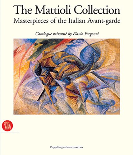 Stock image for The Mattioli Collection Masterpieces of the Italian Avant-garde, Catalogue Raisonne for sale by Colin Martin Books
