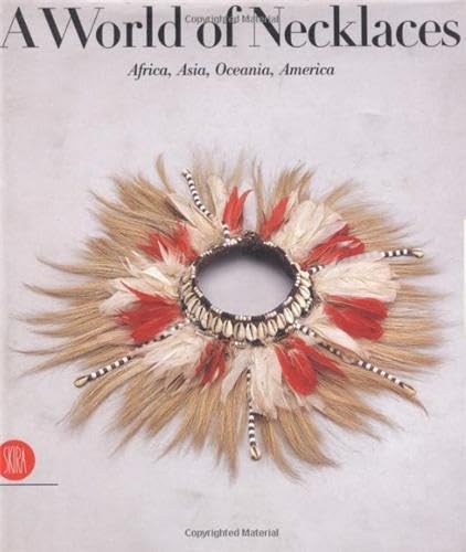 Imagen de archivo de A World of Necklaces : Africa, Asia, Oceania, America a la venta por Better World Books