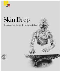 Stock image for Skin-deep. Il corpo come luogo del segno artistico. for sale by Il Salvalibro s.n.c. di Moscati Giovanni