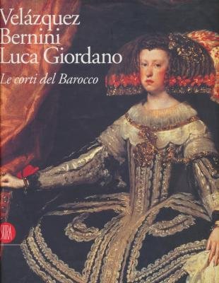 Imagen de archivo de Velzquez, Bernini, Luca Giordano. Le Corti Del Barocco a la venta por David's Books