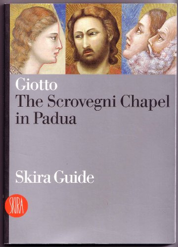 9788884918482: Giotto. The Scrovegni Chapel in Padua. Ediz. illustrata (Guide artistiche Skira)