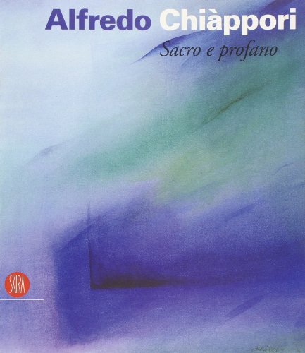 9788884919403: Alfredo Chiappori. Sacro E Profano