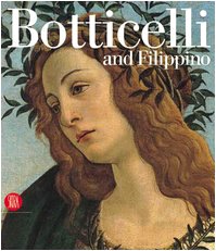 Beispielbild fr Botticelli and Filippino. Passion and Grace in Fifteenth-Century Florentine painting zum Verkauf von Pulpfiction Books