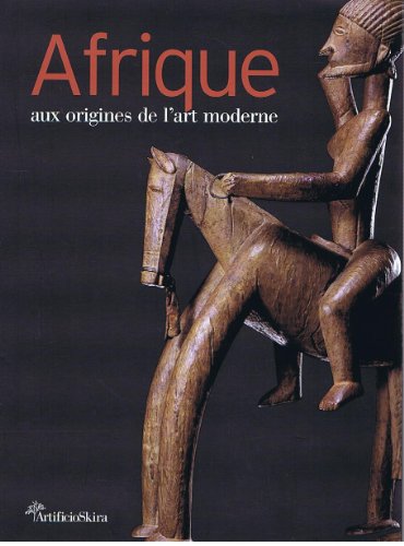 Afrique aux origines de l'art moderne (ARCHEOLOGIE, ARTS ORIENT.SKIRA)