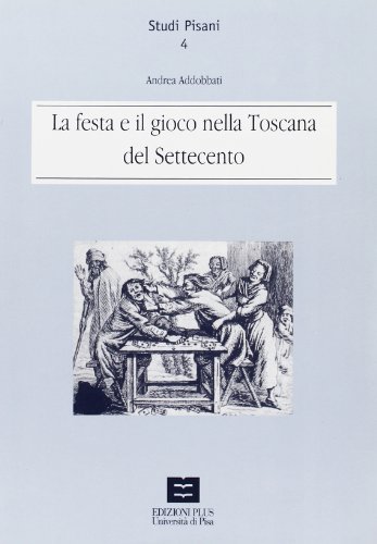 Stock image for La Festa E Il Gioco Nella Toscana del Settecento for sale by libreriauniversitaria.it