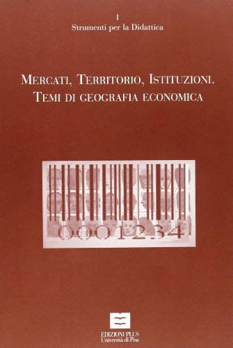 Mercati, territori, istituzioni. Temi di geografia economica (9788884920577) by Unknown Author