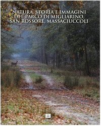 9788884921246: Natura, storia e immagini del parco di Migliarino, San Rossore e Massaciuccoli-Nature, history and images. The park of Migliarino, San Rossore and Massaciuccoli