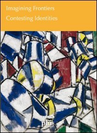 9788884924667: Imagining Frontiers Contesting Identities. (Thematic Work Group 5: Frontiers and Identities II)