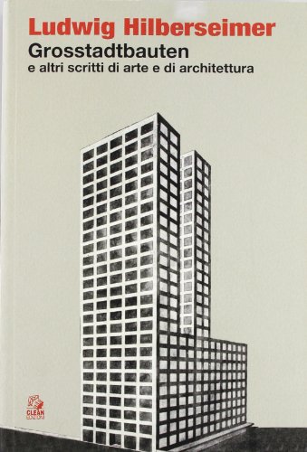 Grosstadtbauten ed altri scritti di arte e di architettura (9788884971081) by Hilberseimer, Ludwig