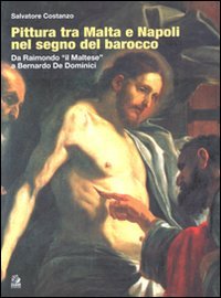 9788884971609: Pittura tra Malta e Napoli nel segno del barocco. Da Raimondo il Maltese a Bernardo De Dominici