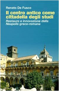 9788884971937: Il centro antico come cittadella degli studi. Restauro e innovazione della Neapolis greco-romana (Architettura/Teoria)