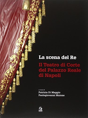9788884974297: La scena del re. Il Teatro di corte del Palazzo Reale di Napoli. Con DVD