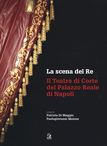 9788884974297: La scena del re. Il Teatro di corte del Palazzo Reale di Napoli. Con DVD