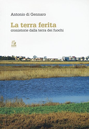 9788884975263: La terra ferita. Cronistorie dalla Terra dei Fuochi