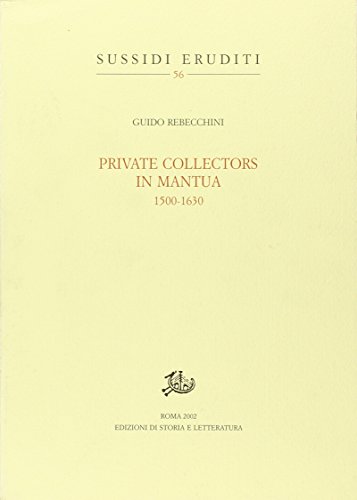 9788884980496: Private collectors in Mantua 1500-1630