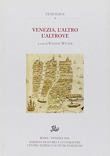 9788884983244: Venezia, l'altro, l'altrove. Aspetti della percezione reciproca (Venetiana)