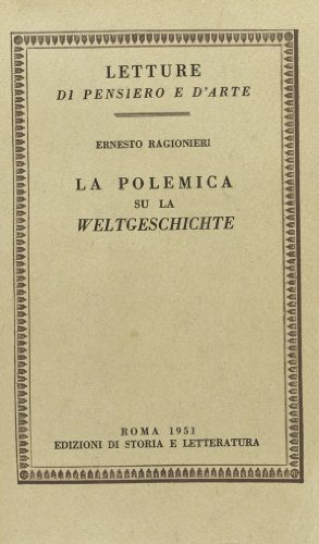 9788884983978: La polemica su la Weltgeschichte (Letture di pensiero e d'arte)