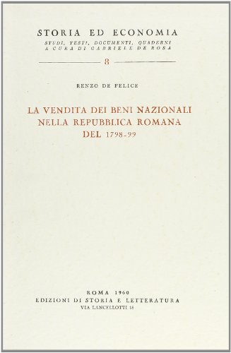 Beispielbild fr La Vendita Dei Beni Nazionali Nella Repubblica Romana del 1798-1799. Storia Ed Economia. Studi, Testi, Documenti, Quaderni a Cura Di Gabriele de Rosa, 8 zum Verkauf von Zubal-Books, Since 1961