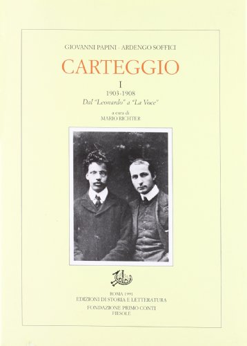 Carteggio. Vol. 1°, 1903-1908. Dal "Leonardo" a "La Voce"