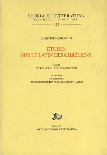 9788884984517: Etudes sur le latin des Chrétiens. Tome IV. En appendice: J.Schrijnen, Charakteristik des altchristlichen Latein: Vol. 4