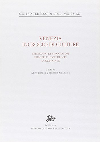 9788884985057: Venezia incrocio di culture. Percezioni di viaggiatori europei e non europei a confronto. Ediz. tedesca (Centro tedesco studi veneziani. Ricerche)