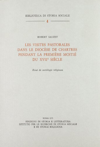 Beispielbild fr Les visites pastorales dans la diocse de Chartres pendant la premire moiti du XVIIe sicle. Essai de sociologie religieuse. zum Verkauf von FIRENZELIBRI SRL