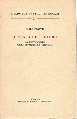 9788884985873: Il senso del futuro. La fantascienza nella letteratura americana