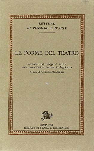 9788884986566: Le forme del teatro. Contributi del Gruppo di ricerca sulla comunicazione teatrale in Inghilterra (Vol. 3) (Letture di pensiero e d'arte)