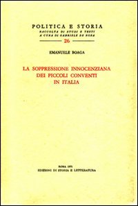 Stock image for La soppressione innocenziana dei piccoli conventi in Italia (Politica e storia) (Italiano) Tapa blanda ? 1 ene 1971 for sale by Librera Prez Galds