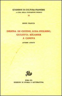 9788884987709: Delfina de Custine, Luisa Stolberg, Giulietta Rcamier a Canova. Lettere inedite