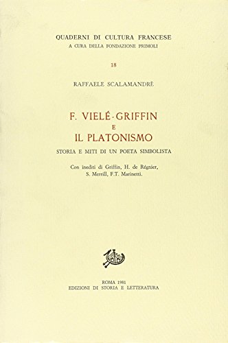 F. VielÃ©-Griffin e il platonismo. Storia e miti di un poeta simbolista. Con inediti di Griffin, H. de RÃ©gnier, S. Merrill, F.T. Marinetti (9788884987754) by Unknown Author