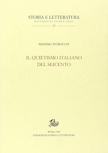 9788884988010: Il Quietismo italiano del Seicento (Storia e letteratura)