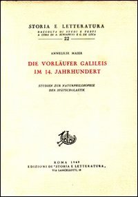 9788884988034: Studien zur Naturphilosophie der Sptscholastik. Die Vorlufer Galileis im 14 Jahrhundert (Vol. 1) (Storia e letteratura)